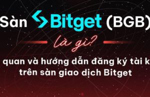 Sàn Bitget (BGB) là gì? Tổng quan và hướng dẫn đăng ký tài khoản trên sàn giao dịch Bitget